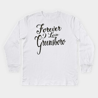 Forever i love Greensboro Kids Long Sleeve T-Shirt